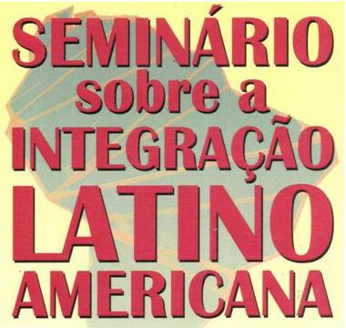 Seminário sobre a Integração Latino Americana