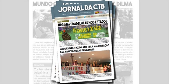 Jornal da CTB desta quinta destaca a programação da #PrimaveraDeLutas nos estados; confira