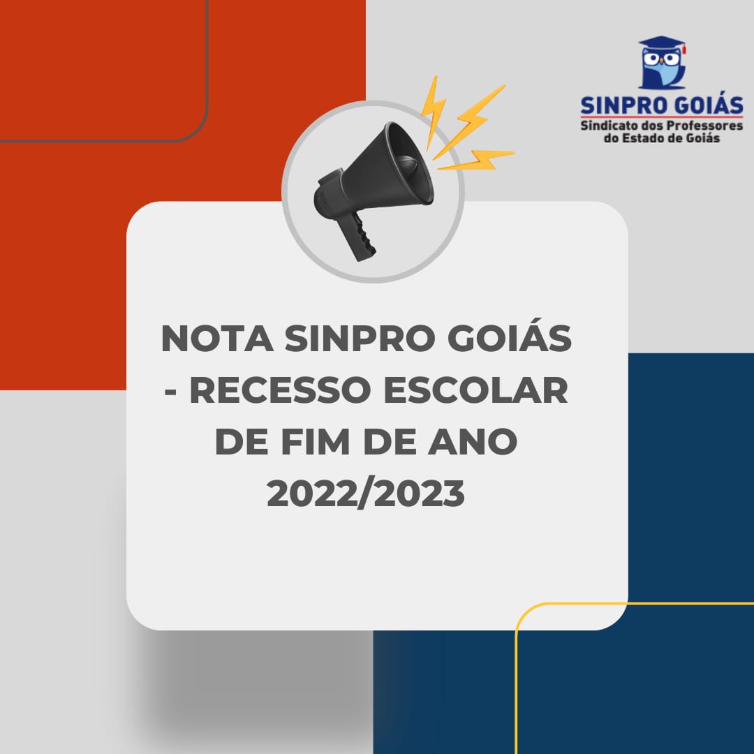 NOTA SINPRO GOIÁS – RECESSO ESCOLAR DE FIM DE ANO 2022/2023