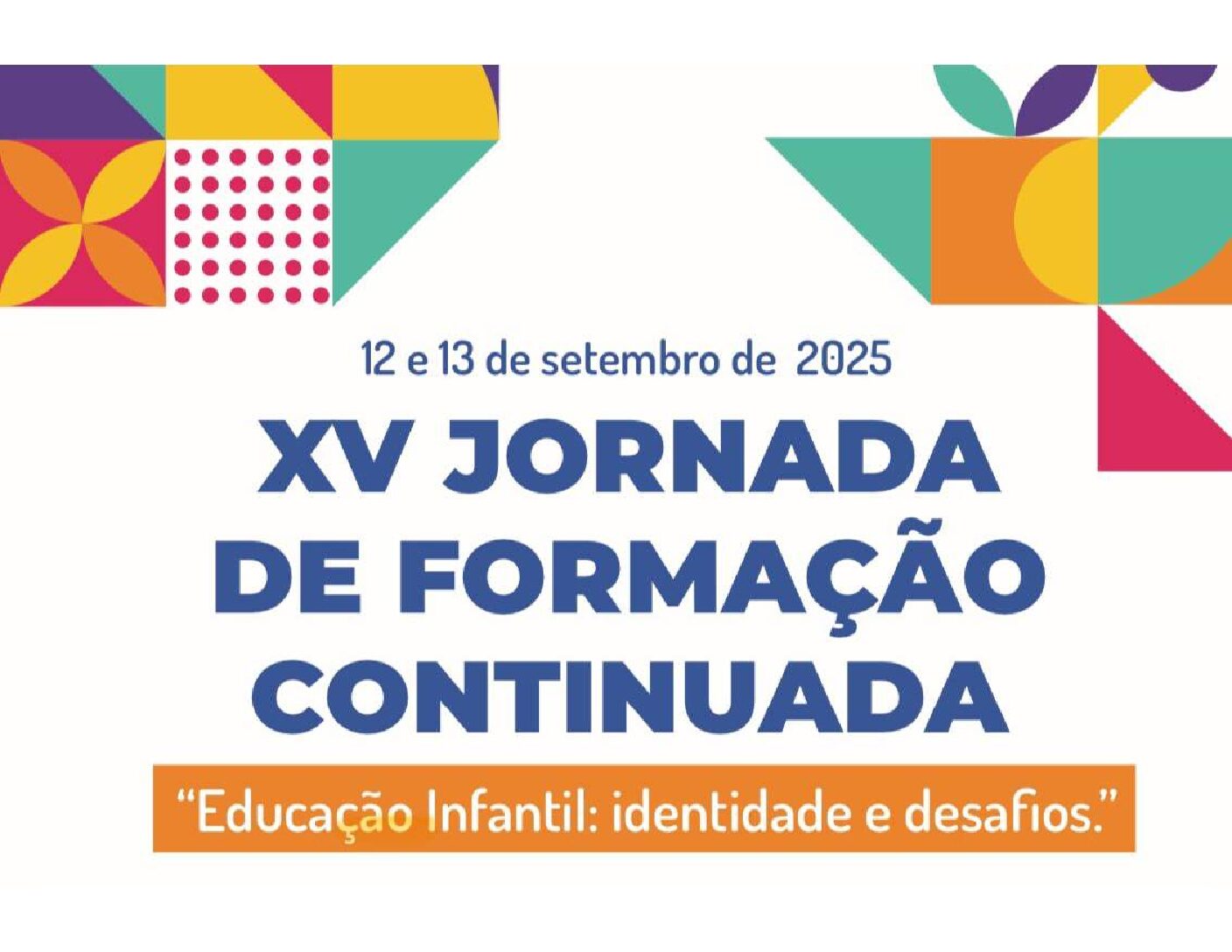 XV JORNADA DE FORMAÇÃO CONTINUADA “EDUCAÇÃO INFANTIL: IDENTIDADES E DESAFIOS”